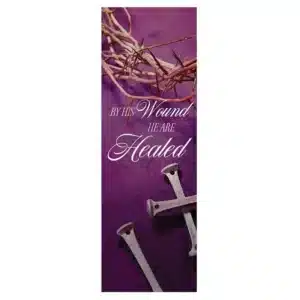 By his Wound WE are Healed Banner