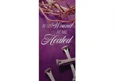 By his Wound WE are Healed Banner