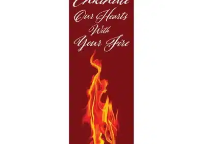 Enkindle Our Hearts With Your Fire Banner