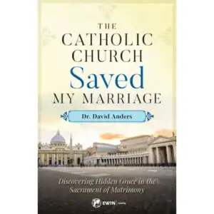 The Catholic Church Saved My Marriage