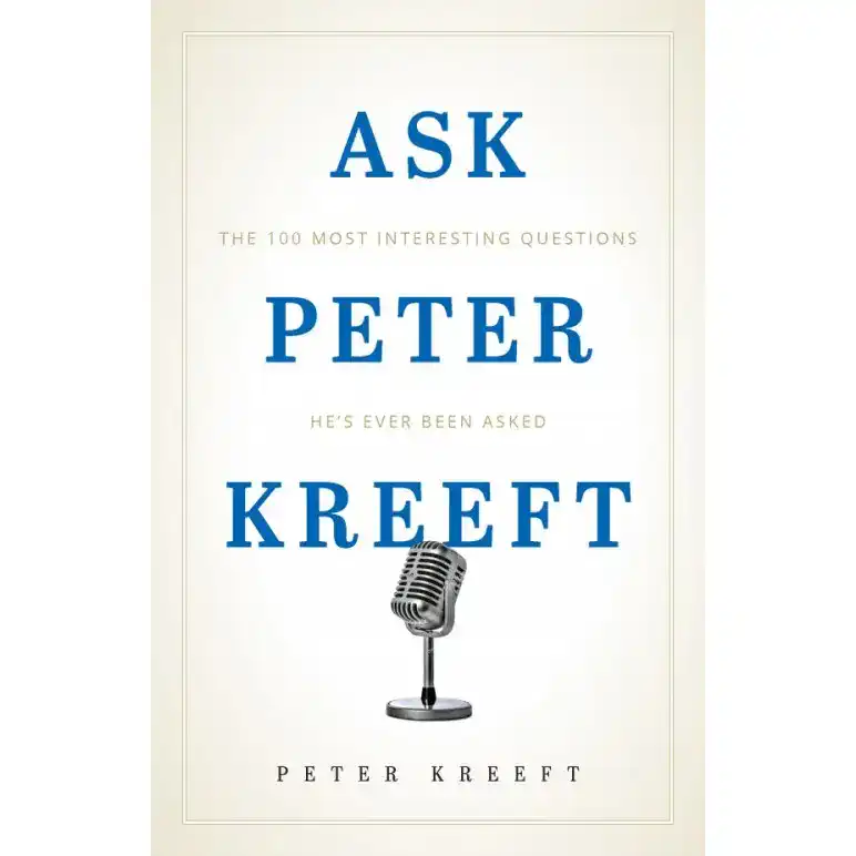 Ask Peter Kreeft Ask Peter Kreeft