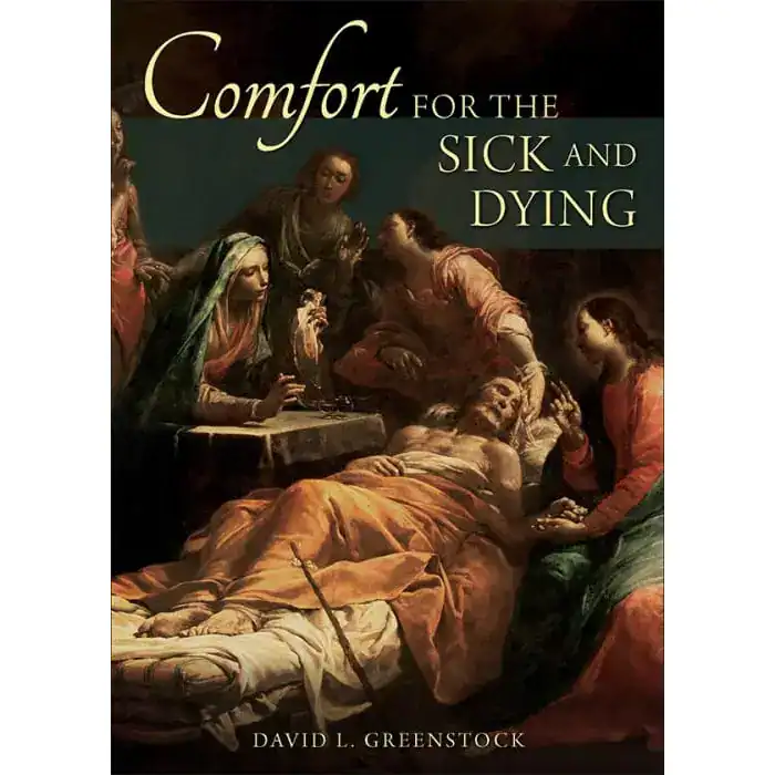 Comfort For the Sick and Dying Comfort For the Sick and Dying