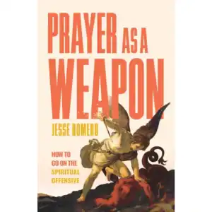 Prayer As A Weapon