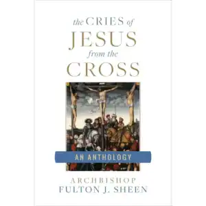 The Cries of Jesus from the Cross