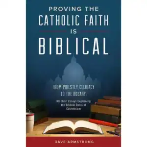 Proving the Catholic Faith Is Biblical