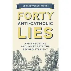 Forty Anti-Catholic Lies