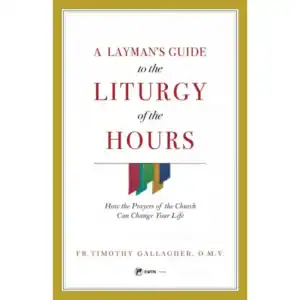Layman's Guide To the Liturgy of the Hours