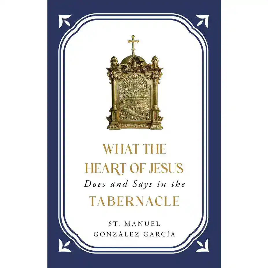 What the Heart of Jesus Does and Says in the Tabernacle What the Heart of Jesus Does and Says in the Tabernacle